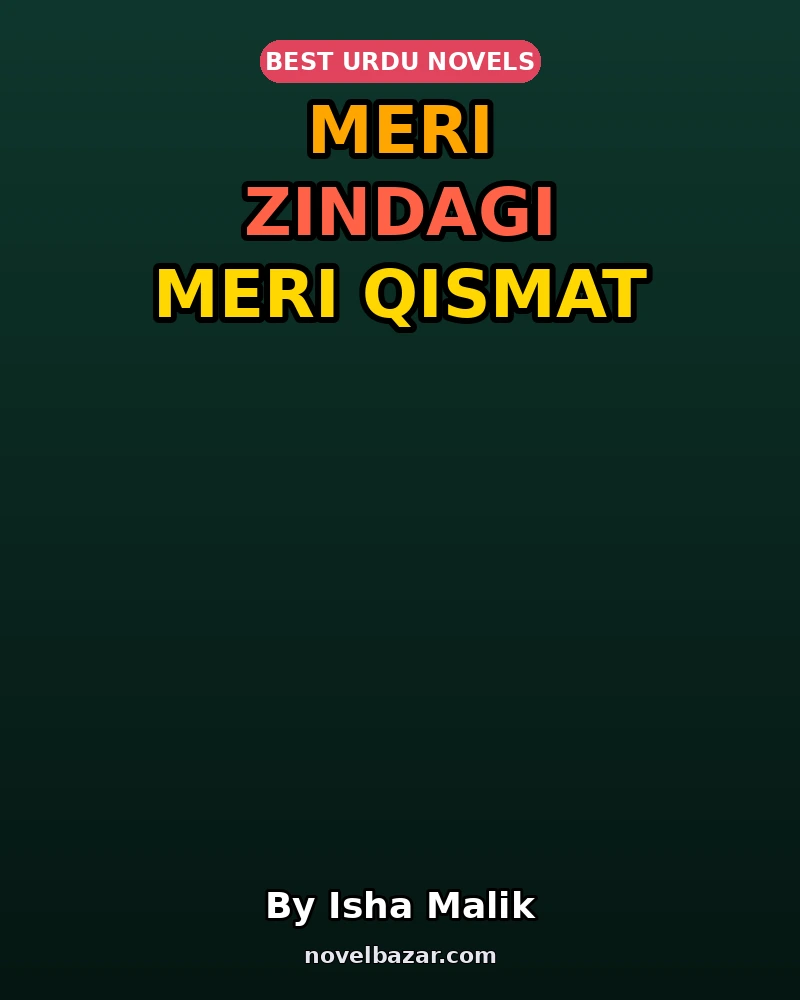 Meri Zindagi Meri Qismat Complete Novel By Isha Malik Meri Zindagi Meri Qismat Complete Novel By Isha Malik