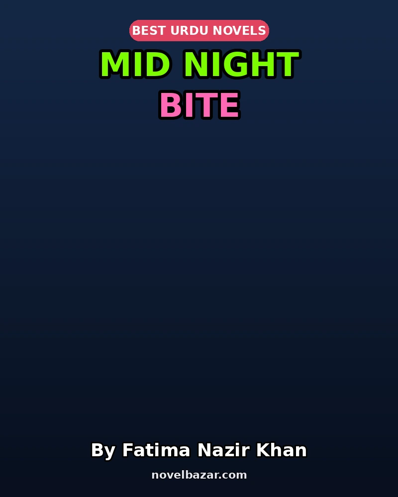 Mid Night Bite Complete Novel By Fatima Nazir Khan Mid Night Bite Complete Novel By Fatima Nazir Khan