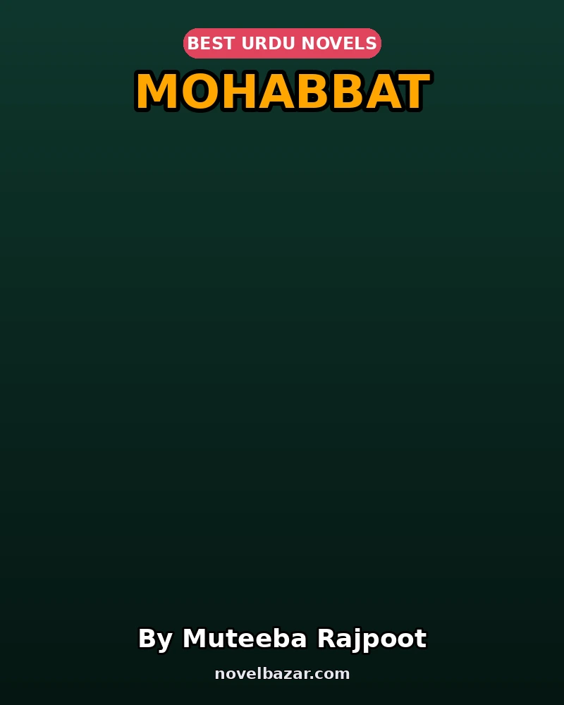 Mohabbat Complete Novel By Muteeba Rajpoot Mohabbat Complete Novel By Muteeba Rajpoot