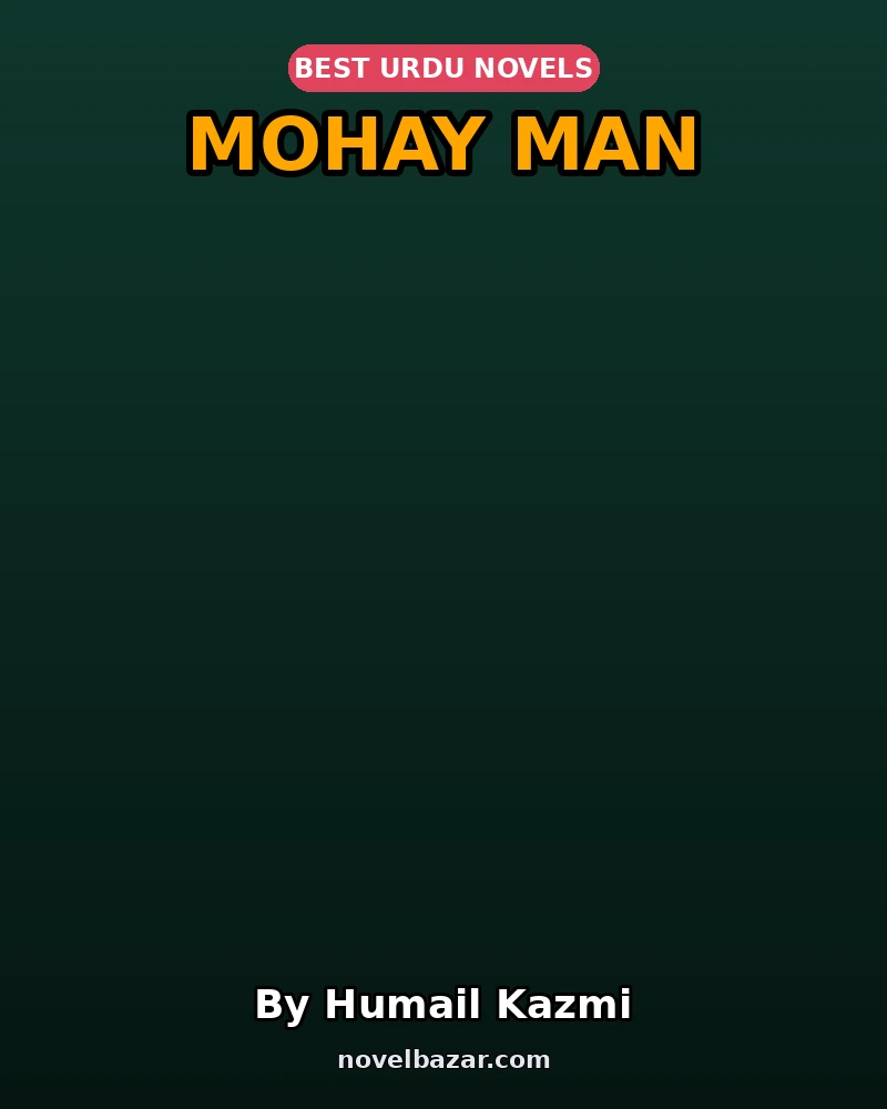Mohay Man Complete Novel By Humail Kazmi Mohay Man Complete Novel By Humail Kazmi