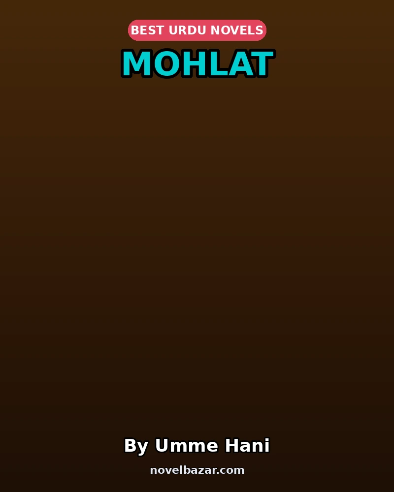Mohlat By Umme Hani (Short Story) Mohlat By Umme Hani (Short Story)