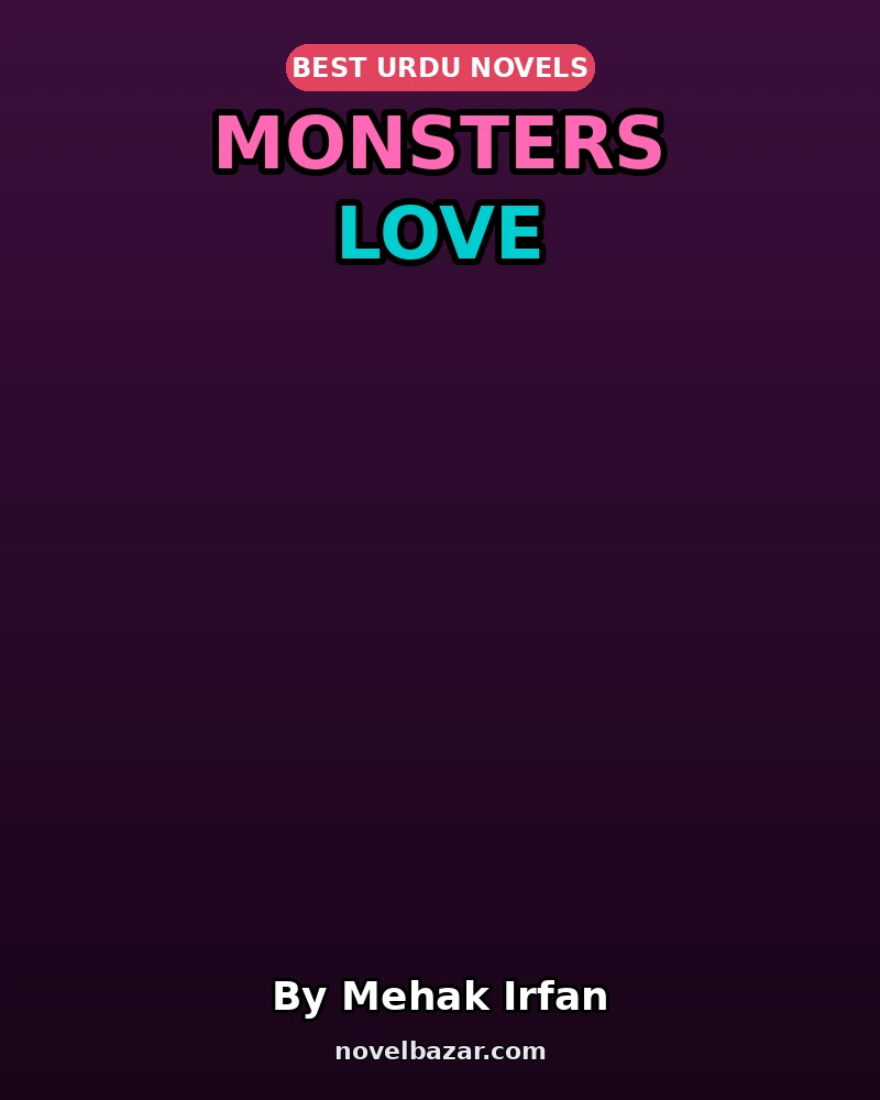 Monsters Love Complete Novel By Mehak Irfan Monsters Love Complete Novel By Mehak Irfan