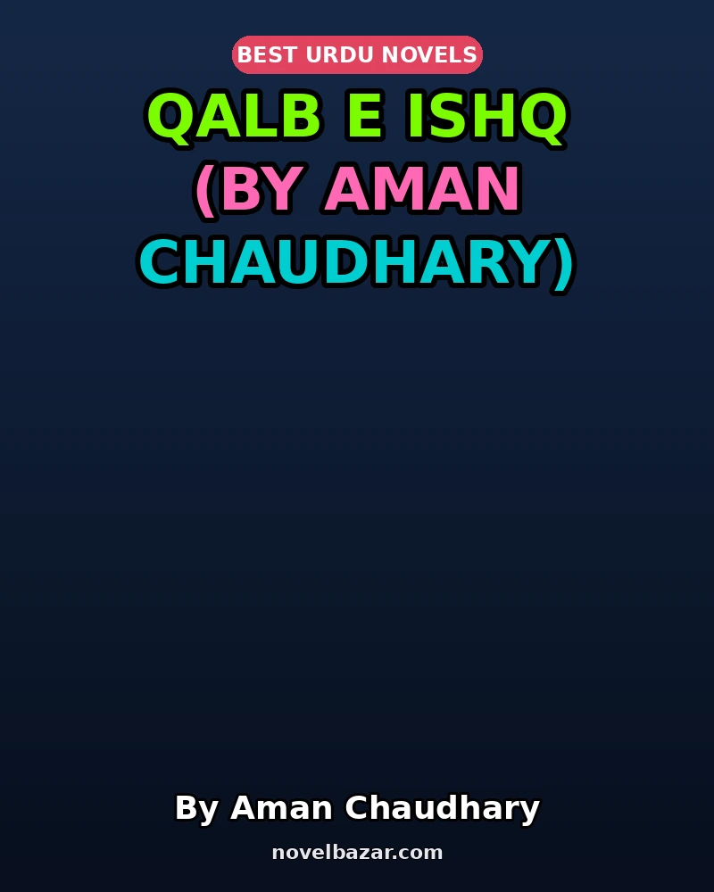 Qalb E Ishq Complete Novel By Aman Chaudhary Qalb E Ishq Complete Novel By Aman Chaudhary