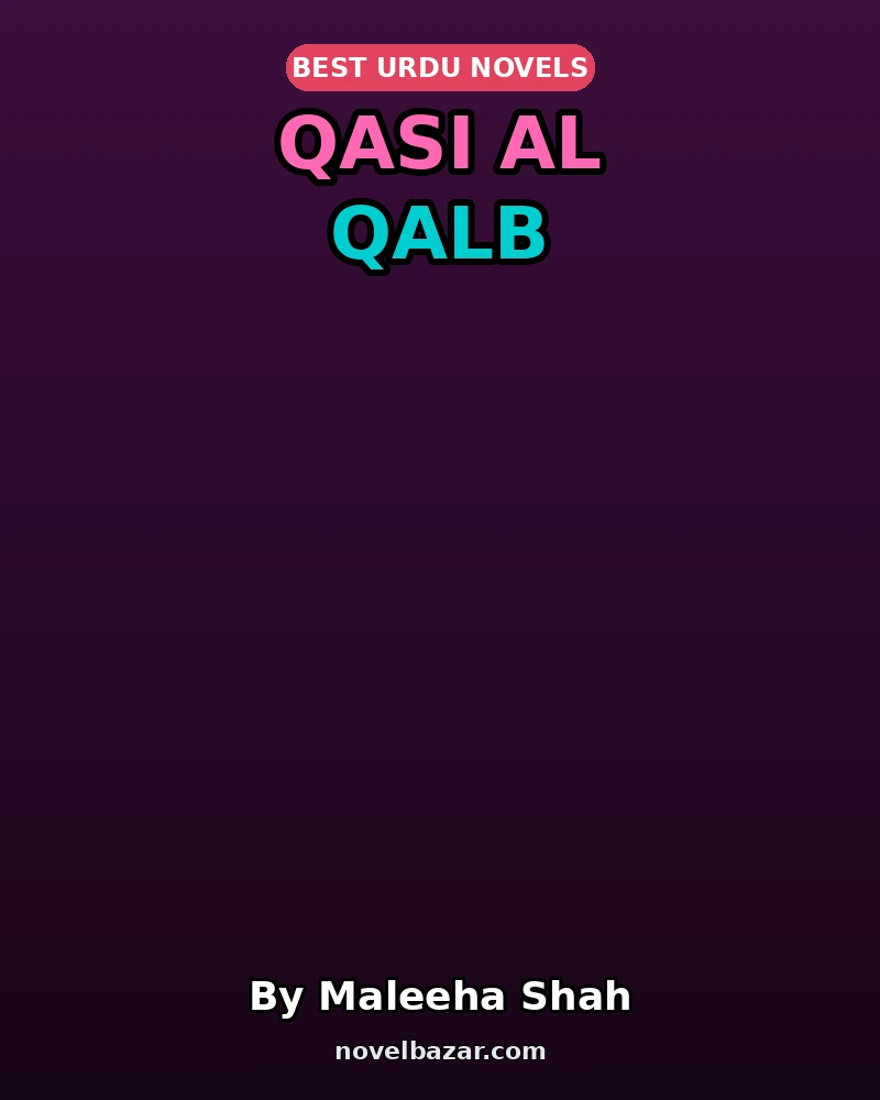 Qasi Al Qalb Complete Novel By Maleeha Shah Qasi Al Qalb Complete Novel By Maleeha Shah