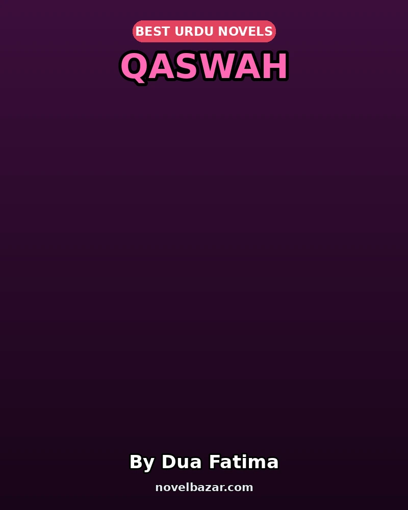 Qaswah Complete Novel By Dua Fatima Qaswah Complete Novel By Dua Fatima