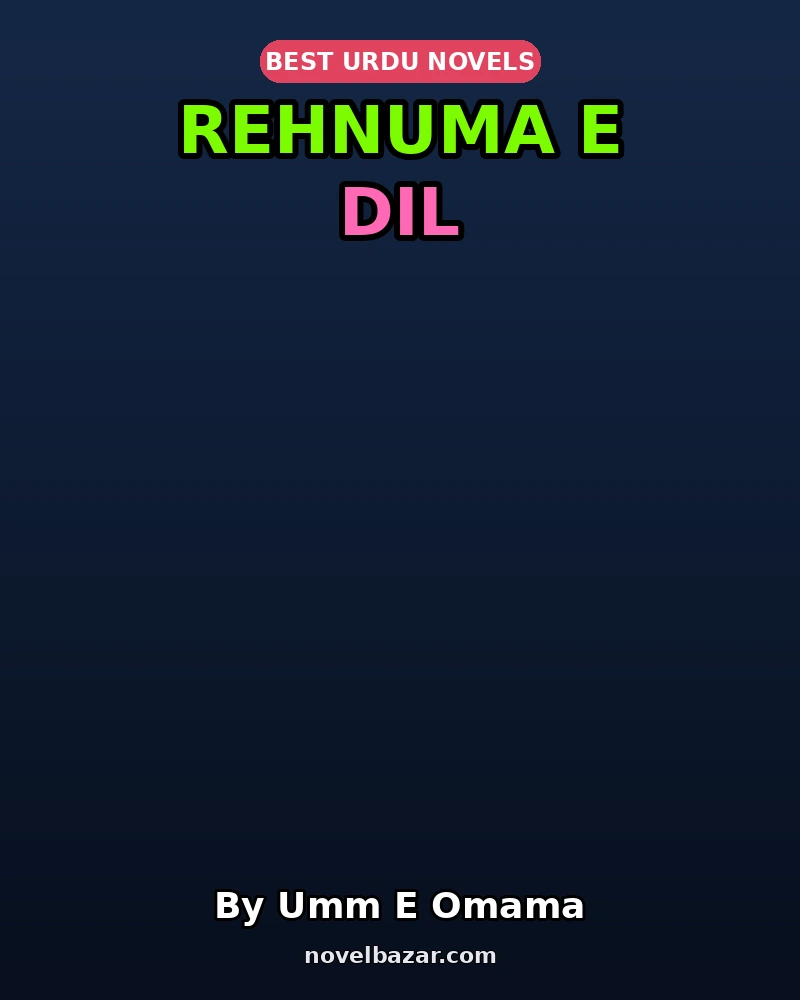 Rehnuma E Dil Complete Novel By Umm E Omama Rehnuma E Dil Complete Novel By Umm E Omama