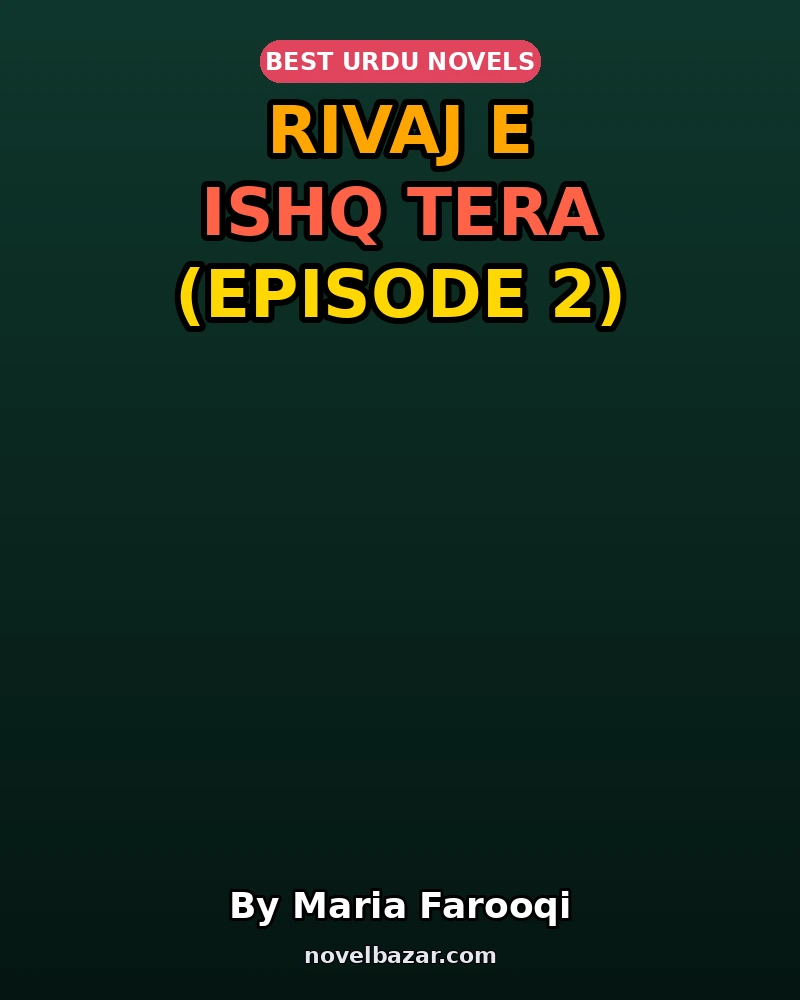 Rivaj E Ishq Tera Novel By Maria Farooqi Episode 2 Rivaj E Ishq Tera Novel By Maria Farooqi Episode 2