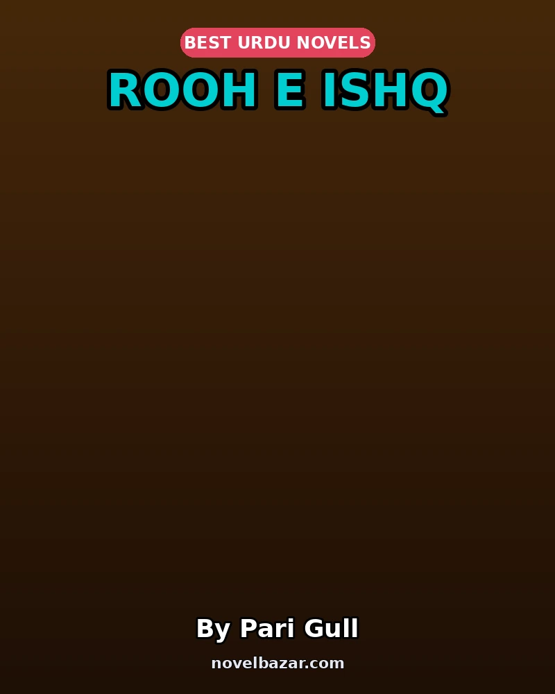 Rooh E Ishq Complete Novel By Pari Gull Rooh E Ishq Complete Novel By Pari Gull