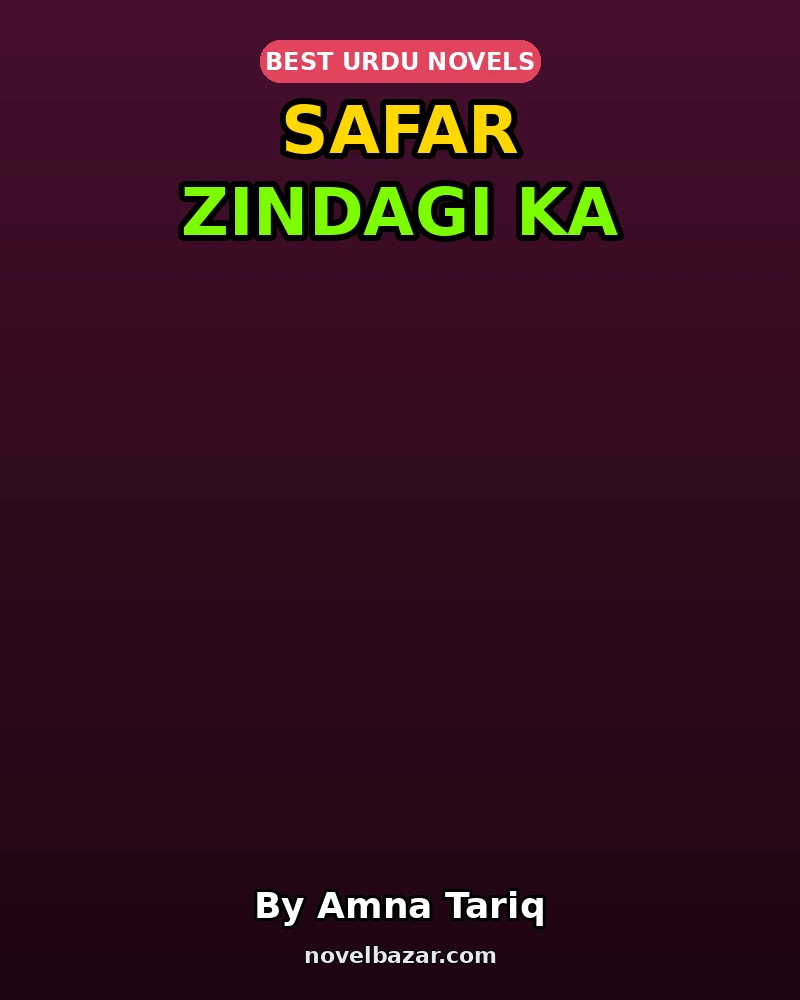 Safar Zindagi Ka Complete Novel By Amna Tariq Safar Zindagi Ka Complete Novel By Amna Tariq