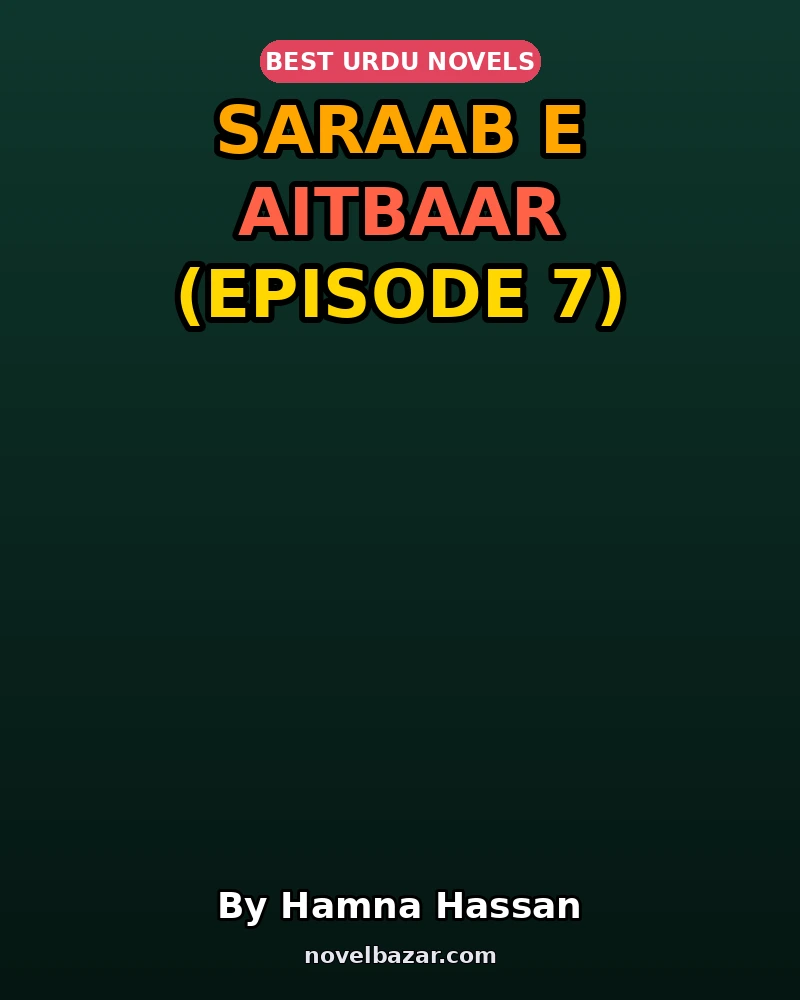 Saraab E Aitbaar (Episode 7)