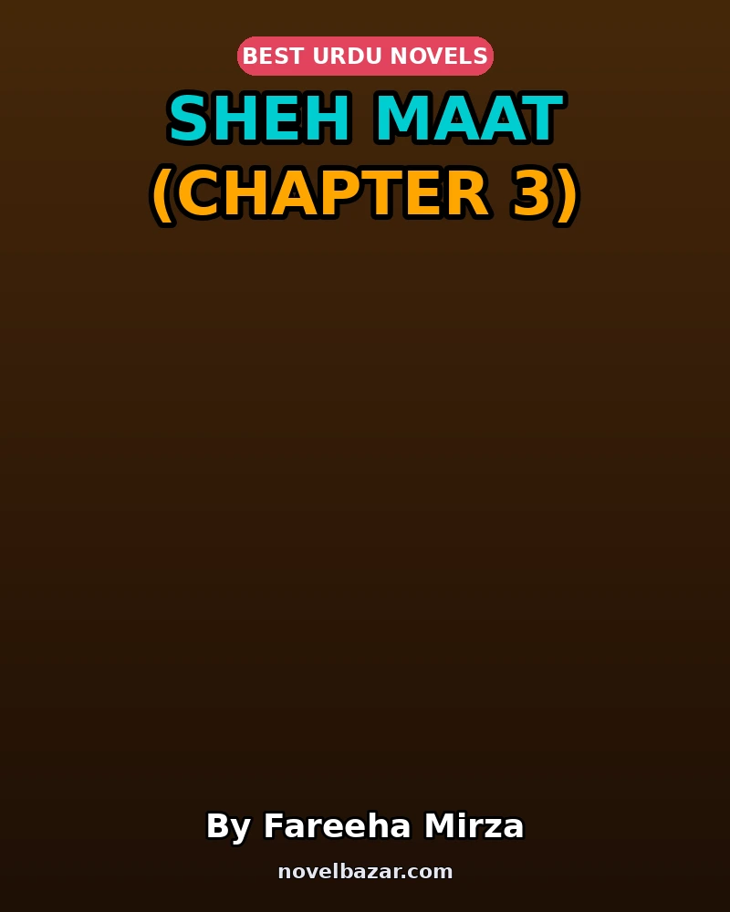 Sheh Maat Novel By Fareeha Mirza Chapter 3 Sheh Maat Novel By Fareeha Mirza Chapter 3