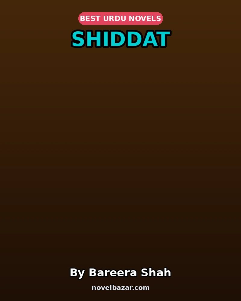 Shiddat Complete Novel By Bareera Shah Shiddat Complete Novel By Bareera Shah