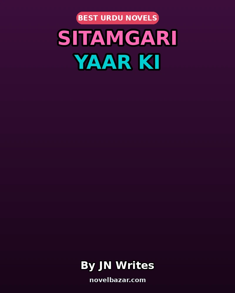 Sitamgari Yaar Ki Complete Novel By JN Writes Sitamgari Yaar Ki Complete Novel By JN Writes