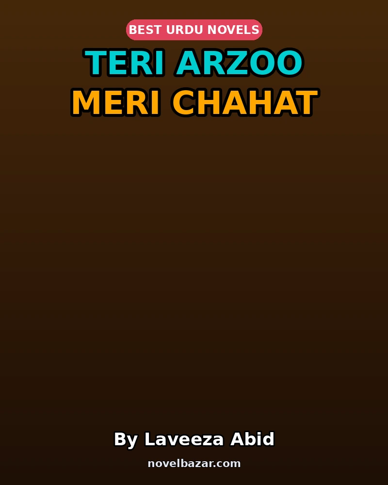 Teri Arzoo Meri Chahat Complete Novel By Laveeza Abid Teri Arzoo Meri Chahat Complete Novel By Laveeza Abid