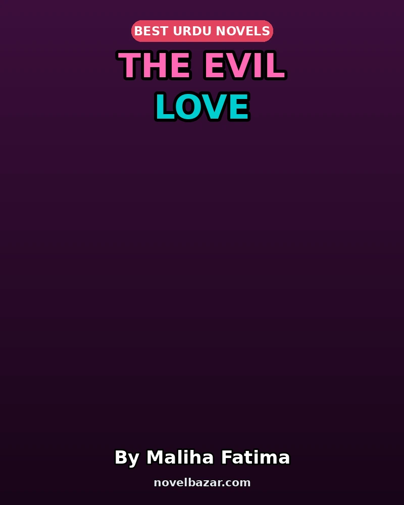 The Evil Love Complete Novel By Maliha Fatima The Evil Love Complete Novel By Maliha Fatima