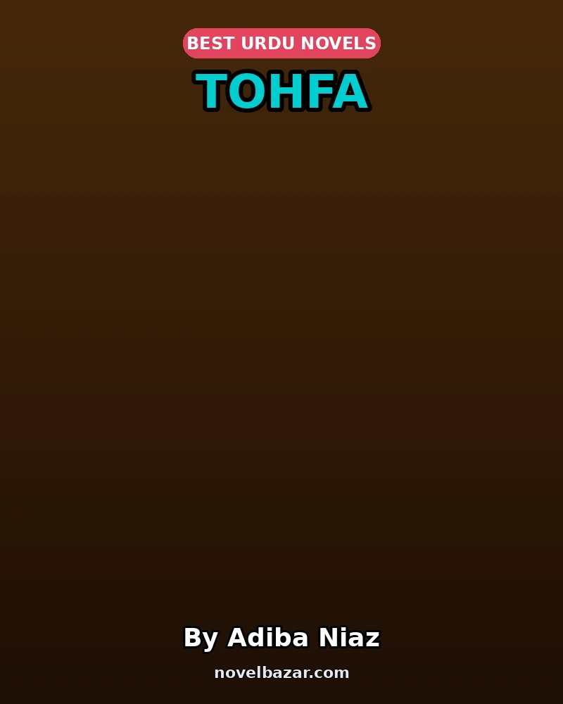 Tohfa Novel By Adiba Niaz Tohfa Novel By Adiba Niaz