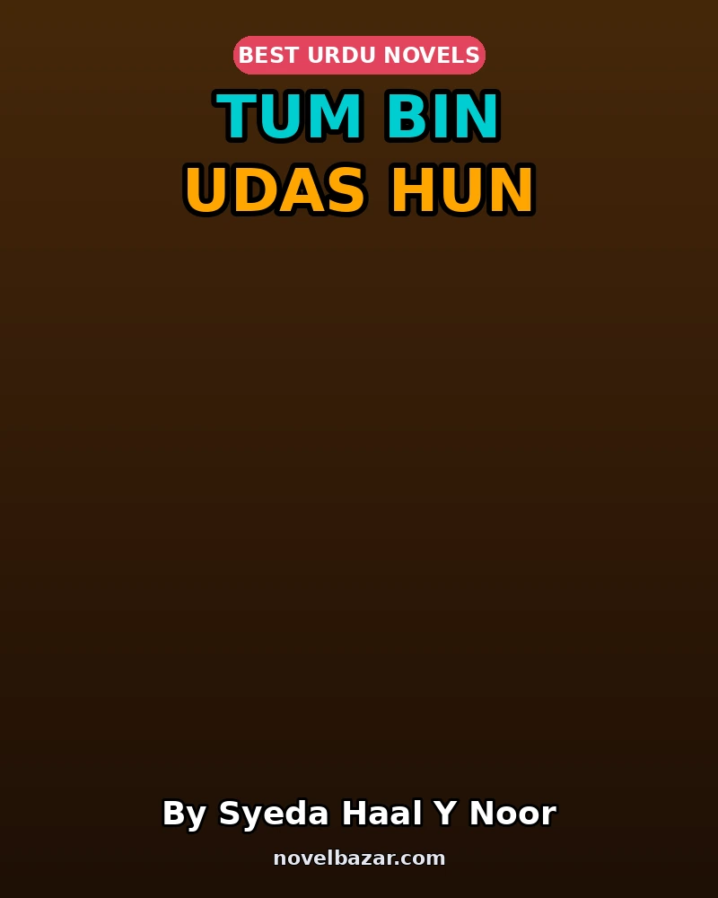 Tum Bin Udas Hun Complete Novel By Syeda Haal Y Noor Tum Bin Udas Hun Complete Novel By Syeda Haal Y Noor