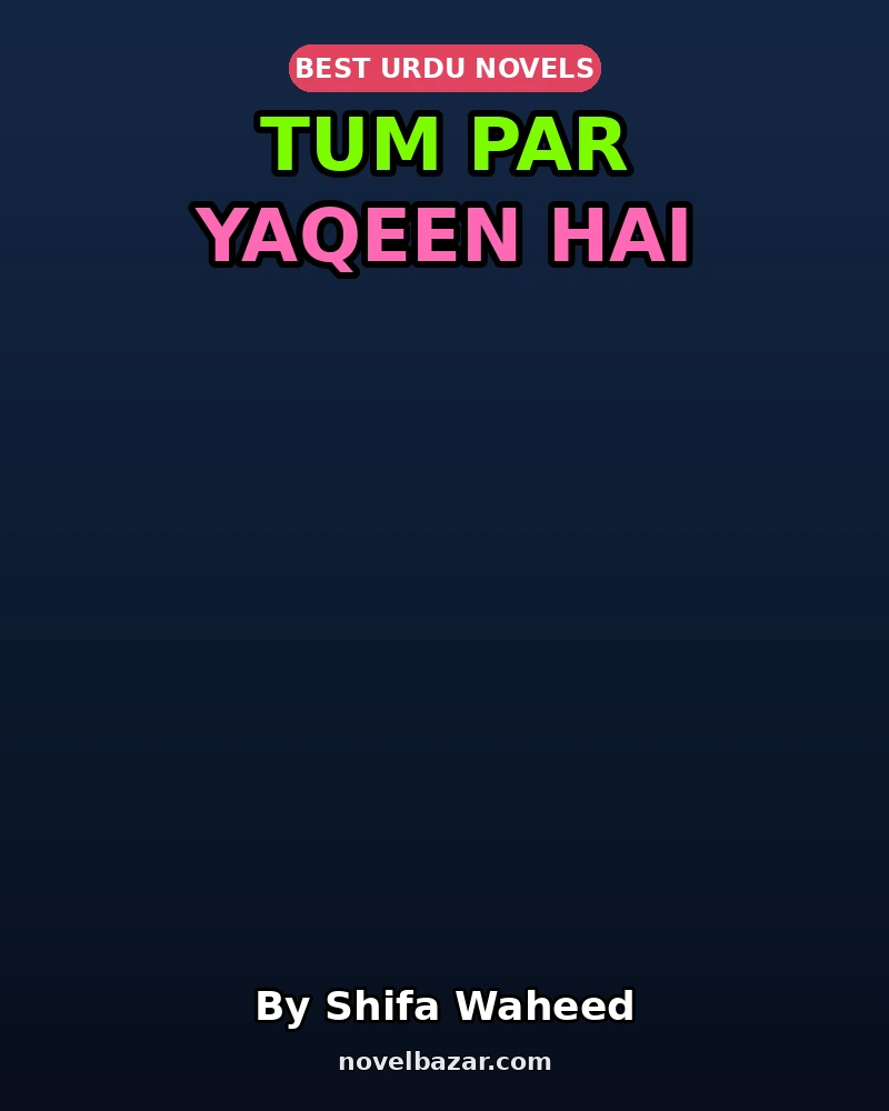 Tum Par Yaqeen Hai Complete Novel By Shifa Waheed Tum Par Yaqeen Hai Complete Novel By Shifa Waheed