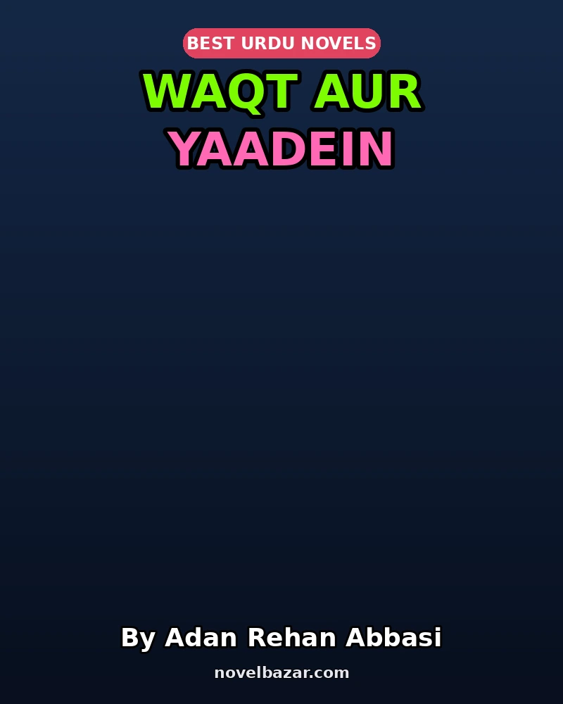 Waqt Aur Yaadein Novel By Adan Rehan Abbasi Waqt Aur Yaadein Novel By Adan Rehan Abbasi