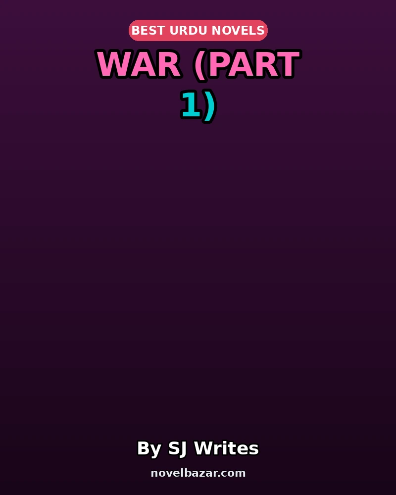 War Complete Novel By SJ Writes (Part 1) War Complete Novel By SJ Writes (Part 1)