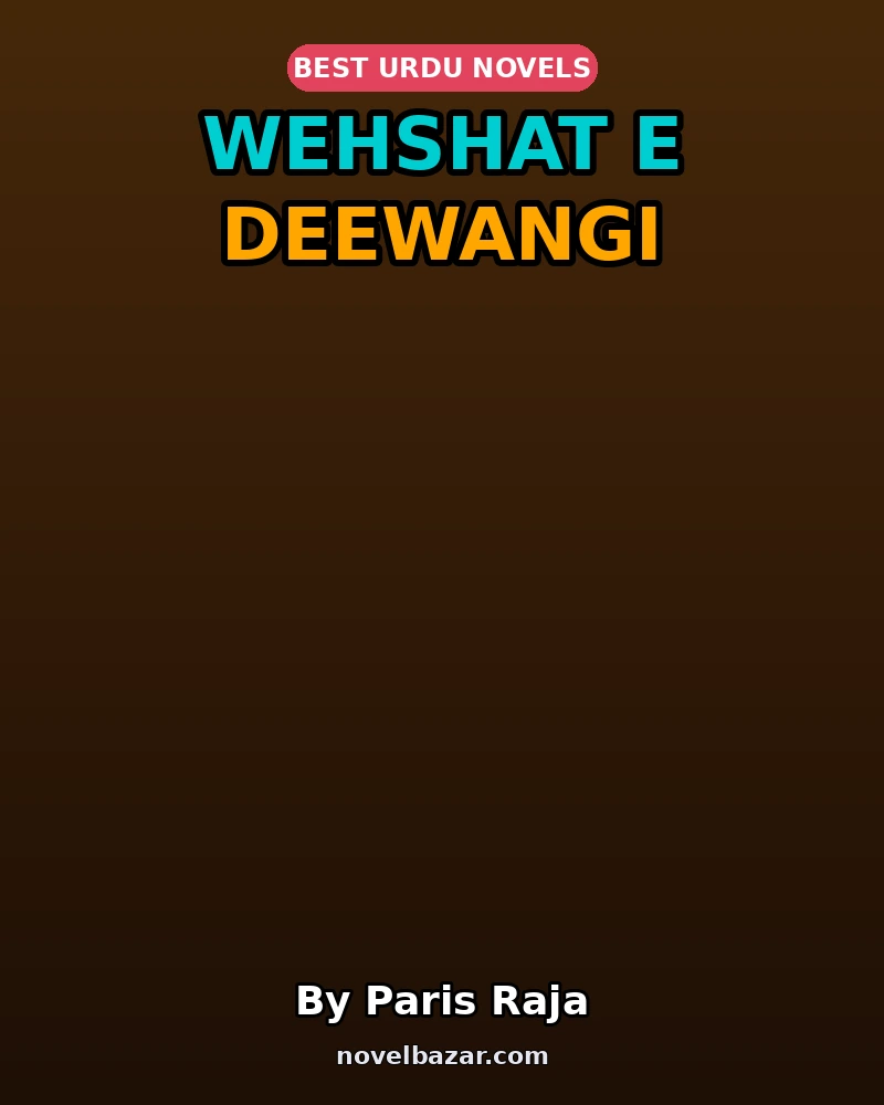 Wehshat E Deewangi Complete Novel By Paris Raja Wehshat E Deewangi Complete Novel By Paris Raja