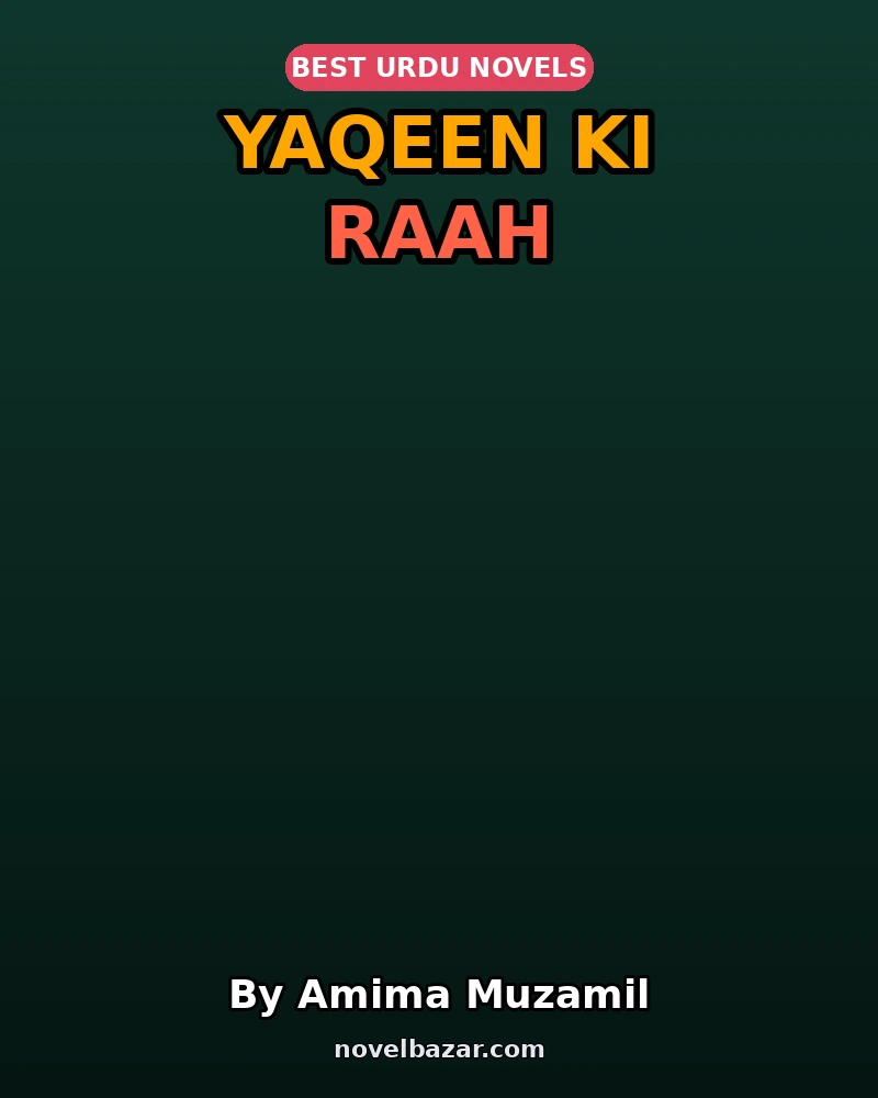 Yaqeen Ki Raah Complete Novel By Amima Muzamil Yaqeen Ki Raah Complete Novel By Amima Muzamil