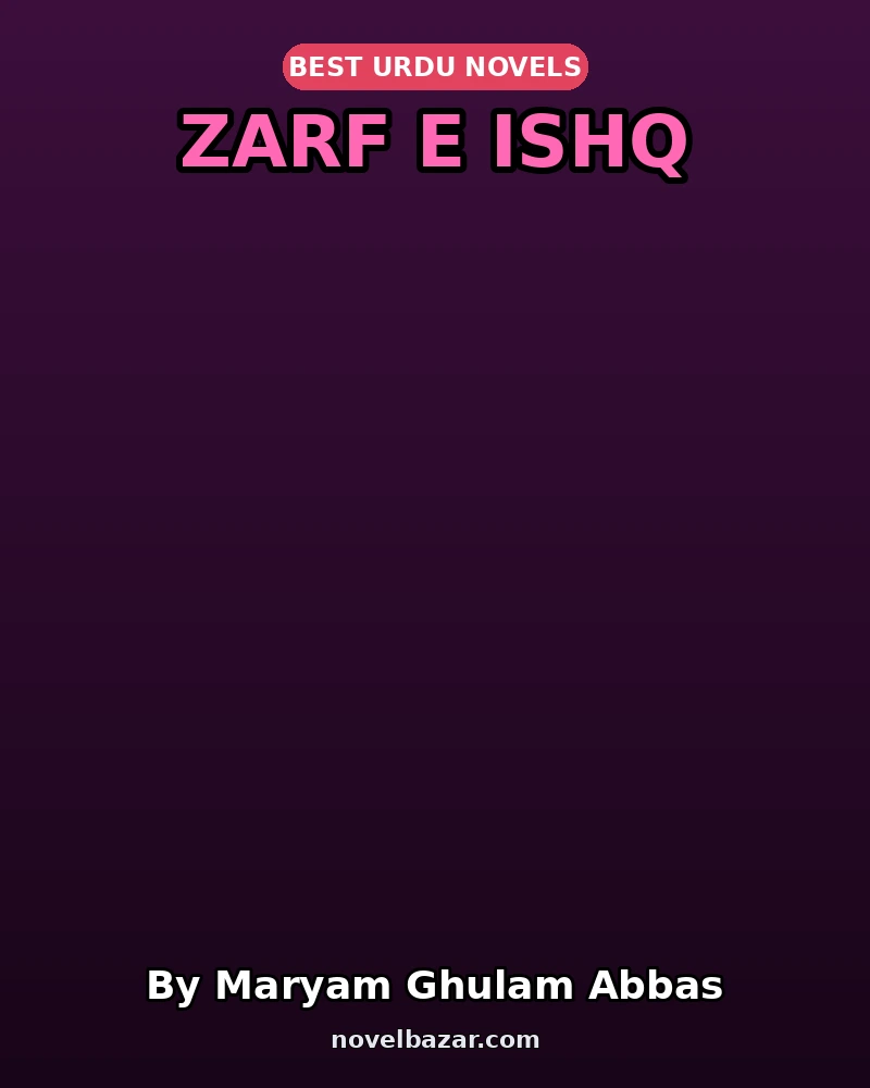 Zarf E Ishq Complete Novel By Maryam Ghulam Abbas Zarf E Ishq Complete Novel By Maryam Ghulam Abbas