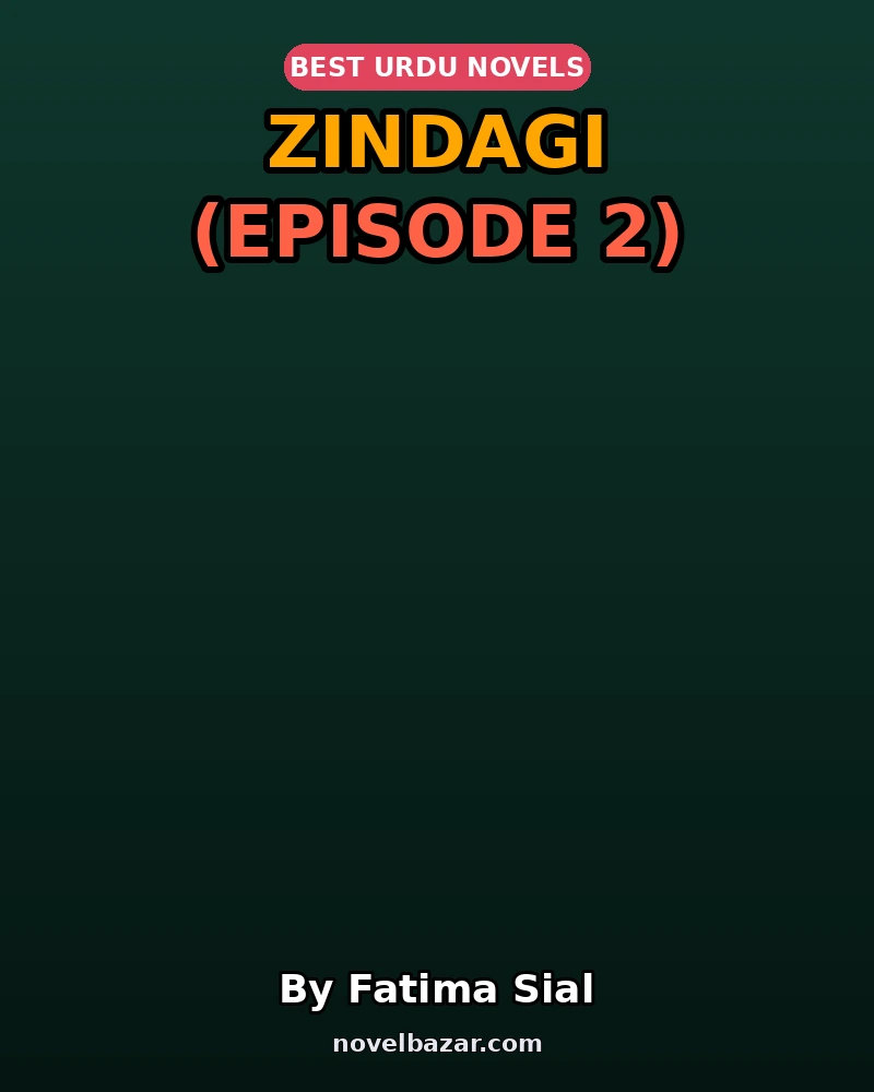 Zindagi Novel By Fatima Sial Episode 2 Zindagi Novel By Fatima Sial Episode 2