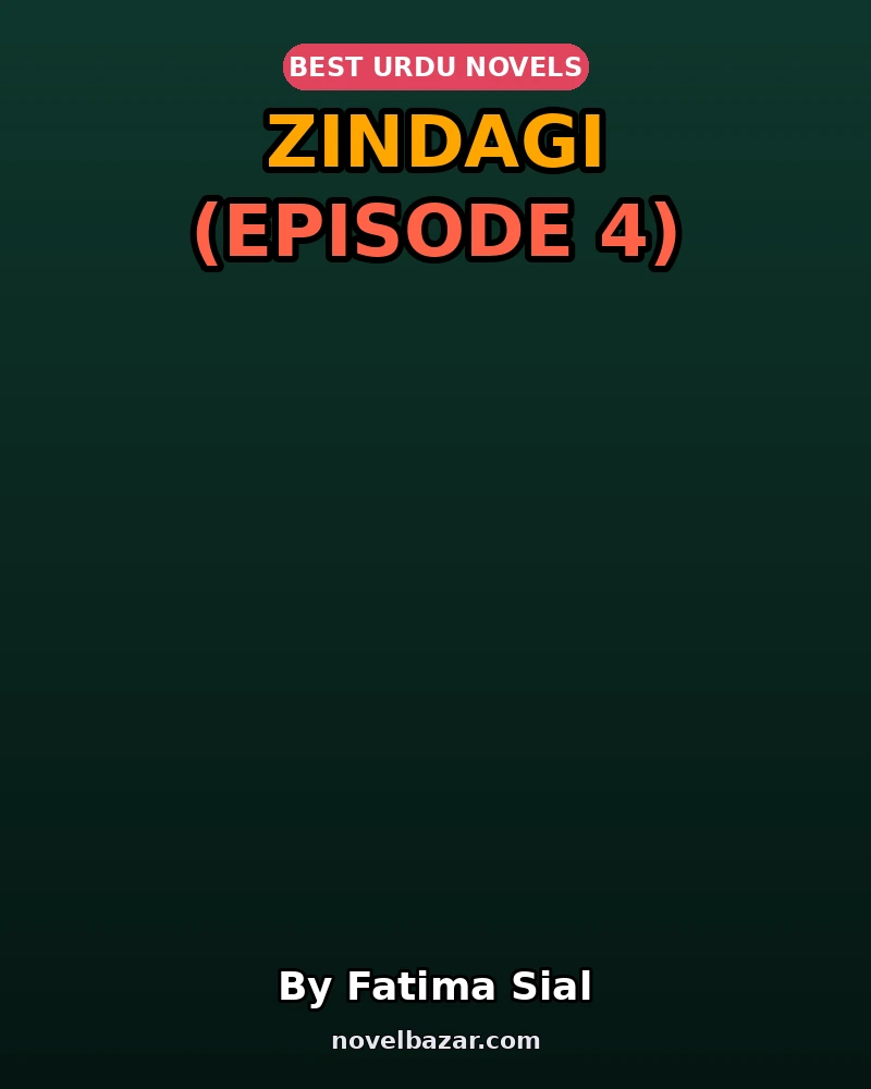 Zindagi Novel By Fatima Sial Episode 4 Zindagi Novel By Fatima Sial Episode 4