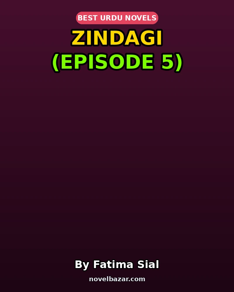 Zindagi Novel By Fatima Sial Episode 5 Zindagi Novel By Fatima Sial Episode 5