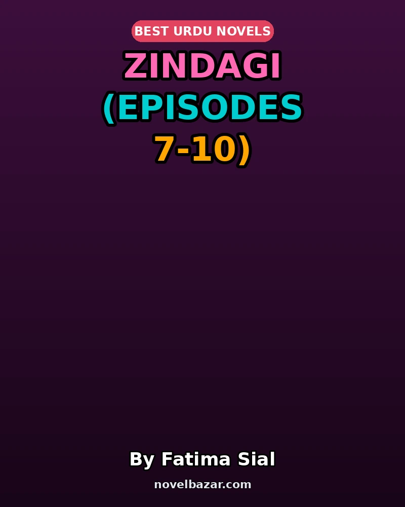 Zindagi Novel By Fatima Sial Episode 7-10 Zindagi Novel By Fatima Sial Episode 7-10