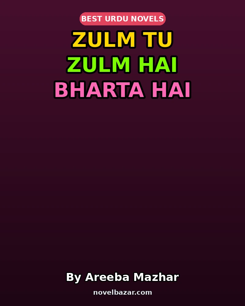 Zulm Tu Zulm Hai Bharta Hai Tu Mit Jata Hai Novel By Areeba Mazhar Zulm Tu Zulm Hai Bharta Hai Tu Mit Jata Hai Novel By Areeba Mazhar