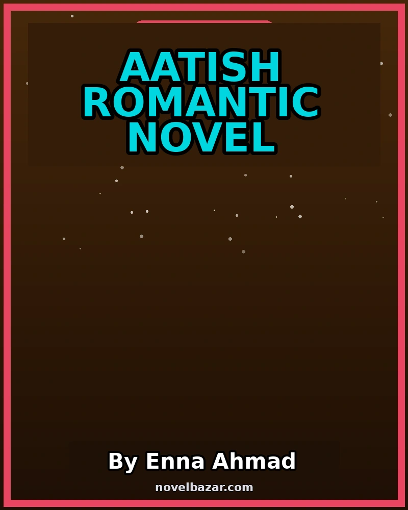 Aatish Romantic Novel