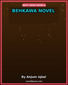 Behkawa Novel By Anjum Iqbal