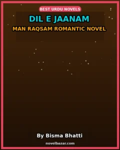 Dil E Jaanam Man Raqsam Romantic Novel By Bisma Bhatti