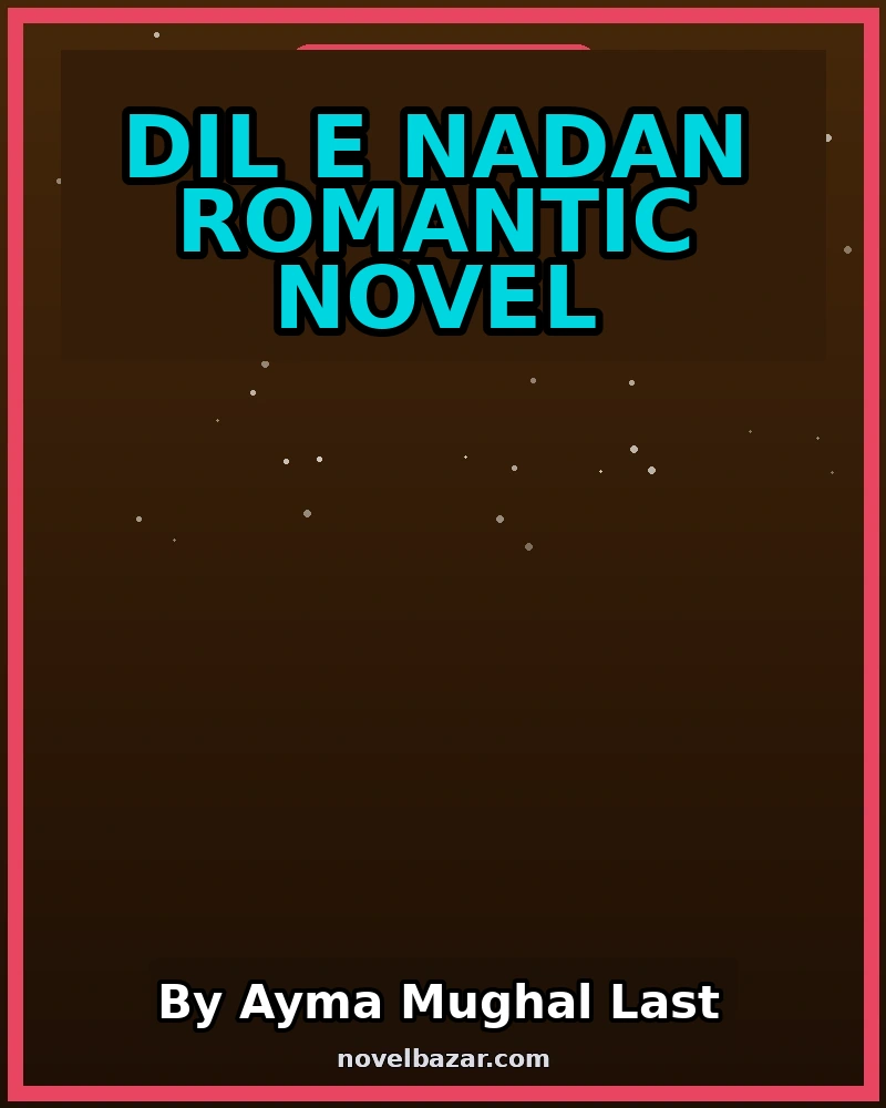 Dil e Nadan Romantic Novel