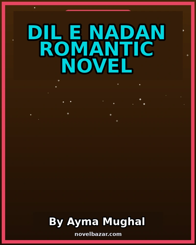 Dil e Nadan Romantic Novel