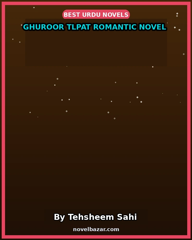 Ghuroor Tlpat Romantic Novel