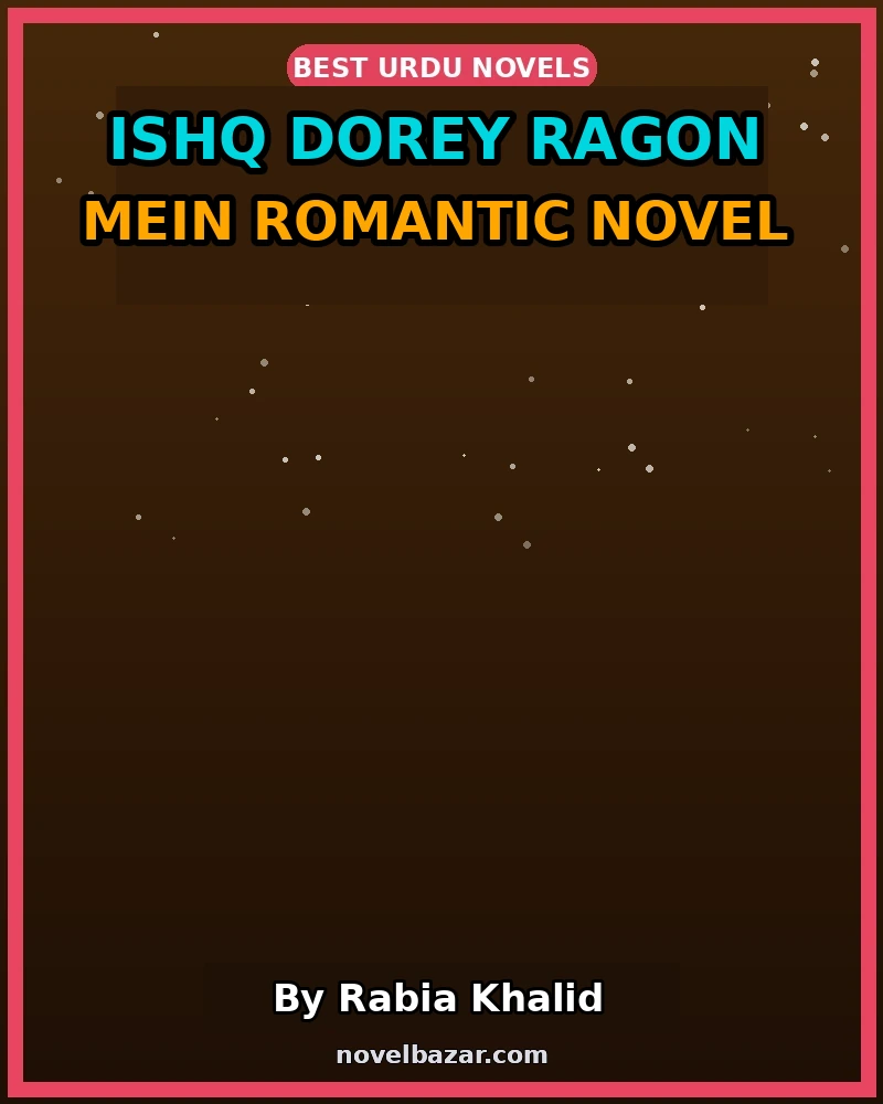 Ishq Dorey Ragon Mein Romantic Novel