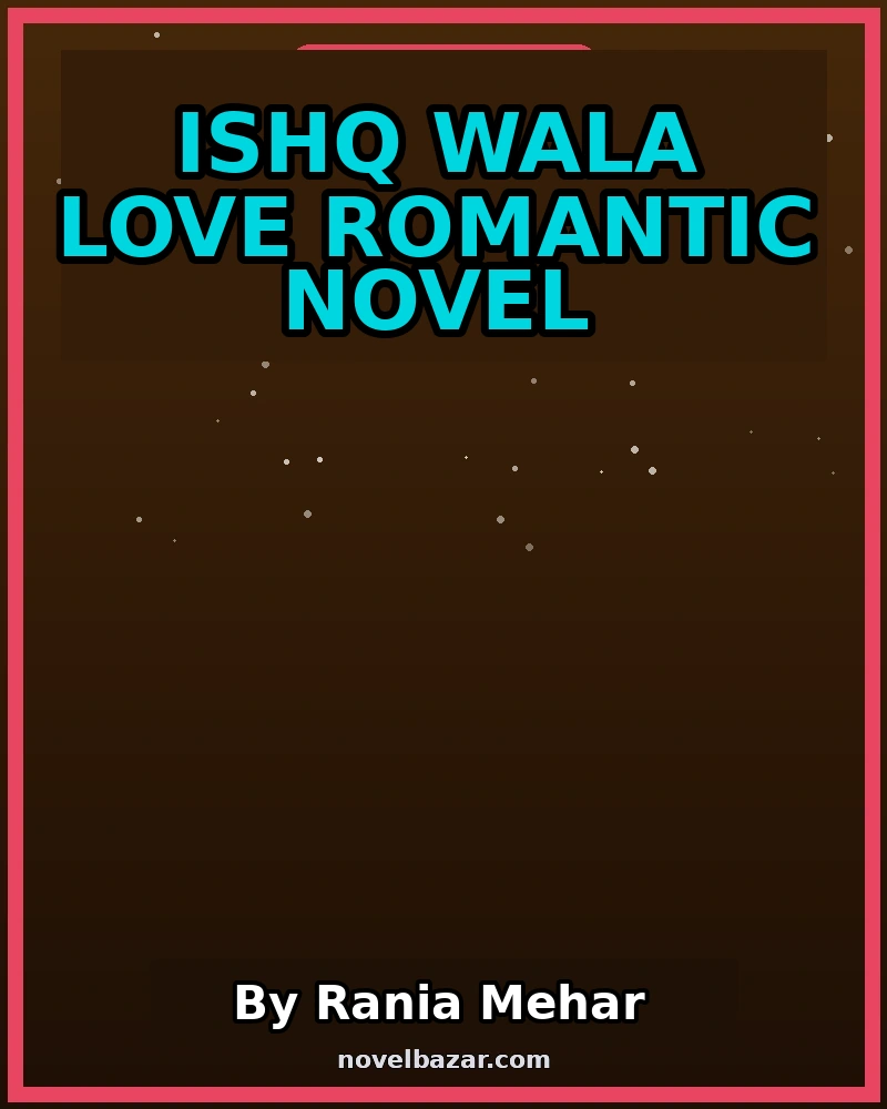 Ishq Wala Love Romantic Novel