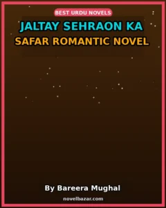 Jaltay Sehraon Ka Safar Romantic Novel By Bareera Mughal
