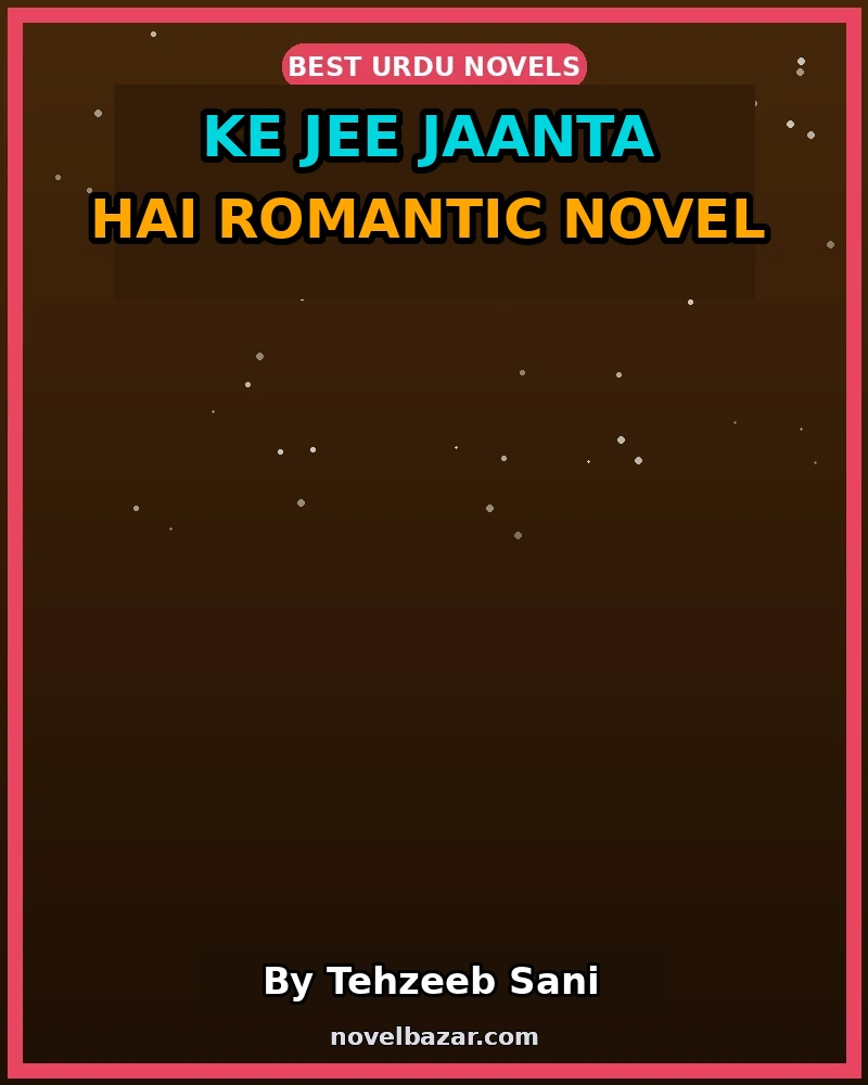 Ke Jee Jaanta Hai Romantic Novel