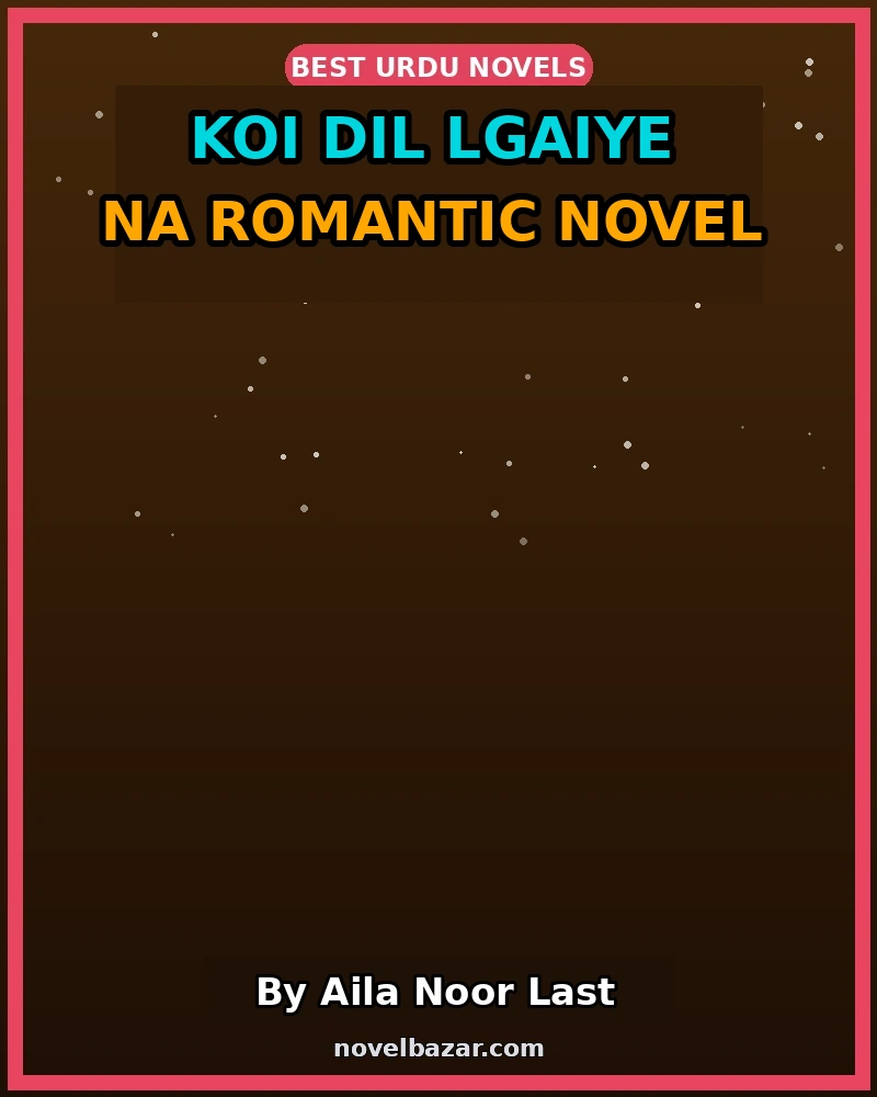 koi Dil Lgaiye Na Romantic Novel
