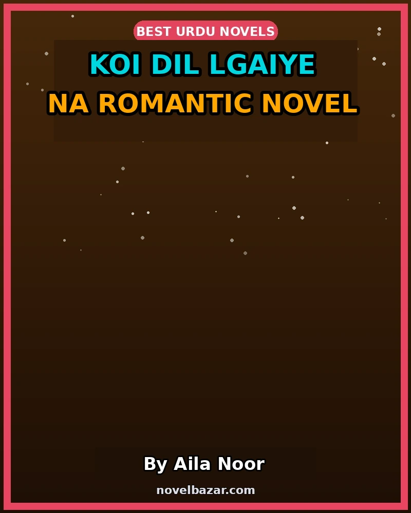 koi Dil Lgaiye Na Romantic Novel