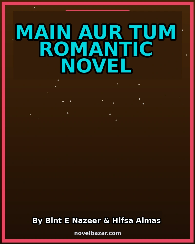 Main Aur Tum Romantic Novel