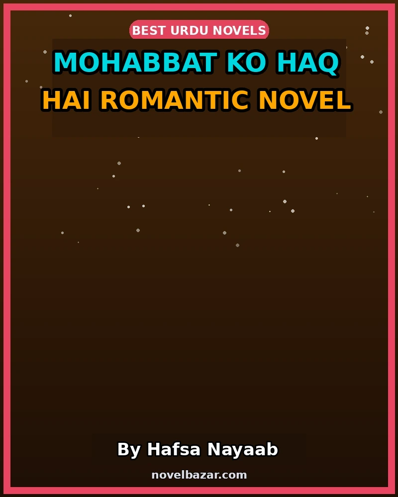 Mohabbat Ko Haq Hai Romantic Novel