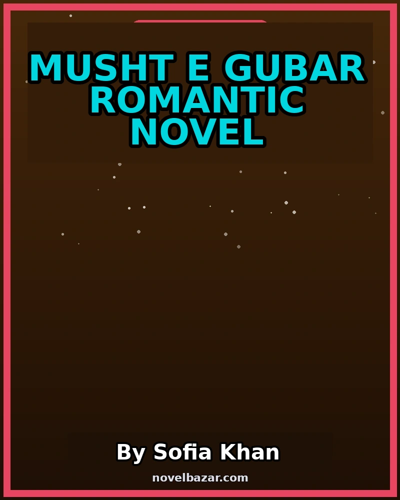 Musht E Gubar Romantic Novel