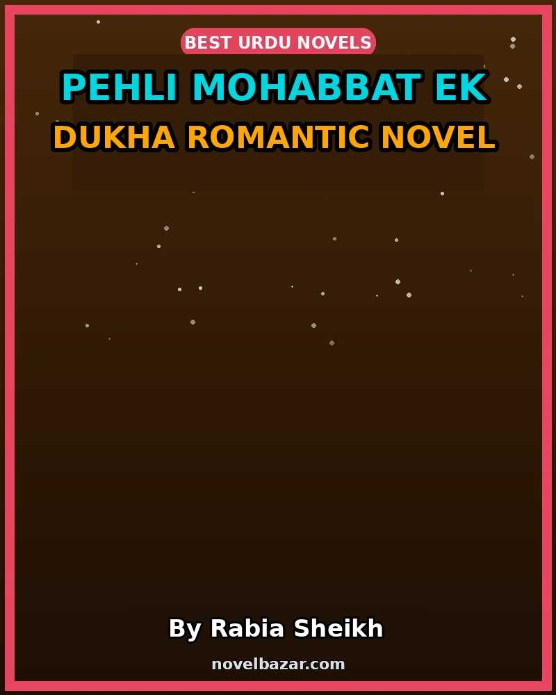 Pehli Mohabbat Ek Dukha Romantic Novel