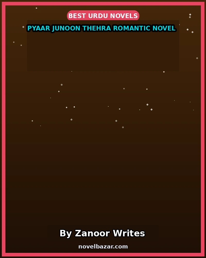 Pyaar Junoon Thehra Romantic Novel