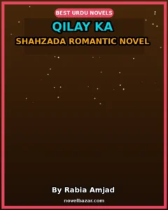 Qilay Ka Shahzada Romantic Novel By Rabia Amjad